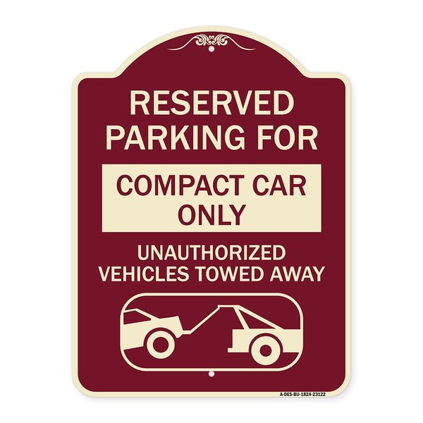 Signmission Reserved Parking for Compact Car Unauthorized Vehicles Towed Away Alum, 24" x 18", BU-1824-23122 A-DES-BU-1824-23122